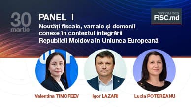 „Noutăți fiscale, vamale și domenii conexe în contextul integrării Republicii Moldova în Uniunea Europeană”