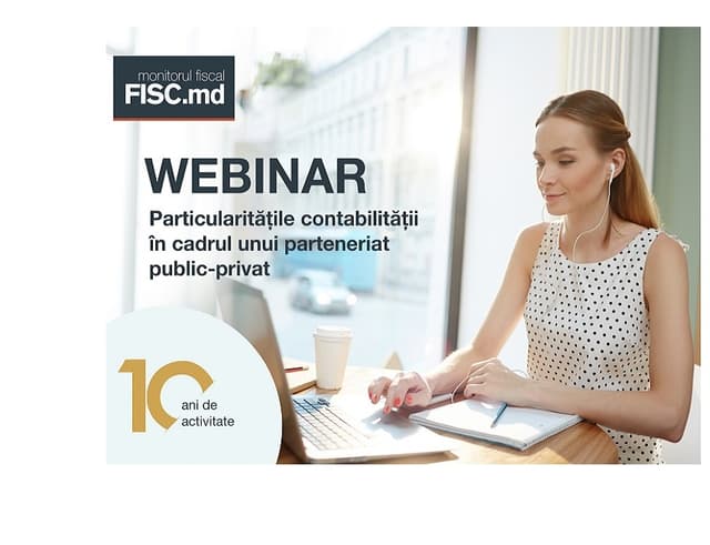 Webinar organizat de P.P. ”Monitorul fiscal FISC.md” dedicat particularităților contabilității în cadrul unui PPP
