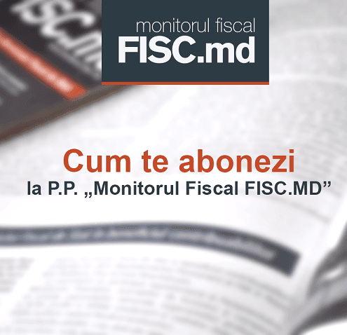 În atenția abonaților Publicației Periodice „Monitorul fiscal FISC.MD”
