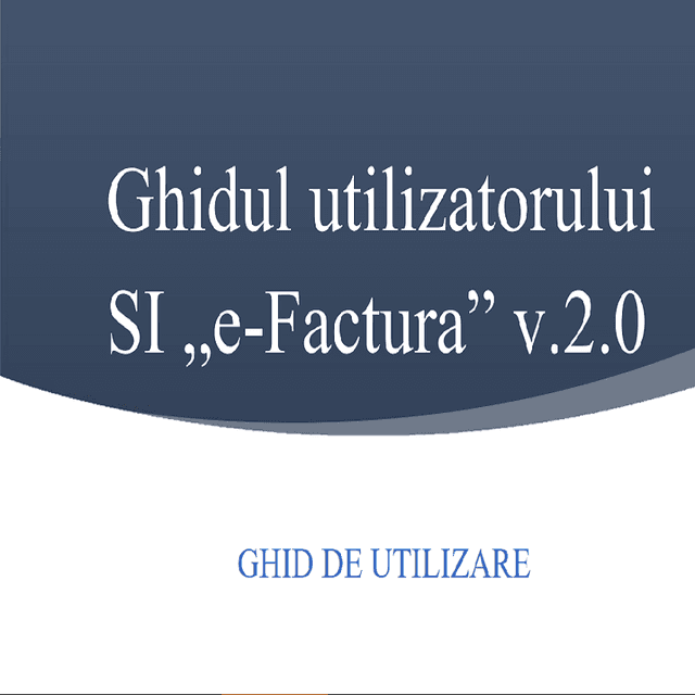 Ghidul utilizatorului SI „e-Factura” v.2.0