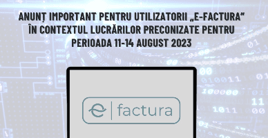 Important pentru utilizatorii „e-Factura”!  Despre eliberarea facturii fiscale în perioada 11-14 august