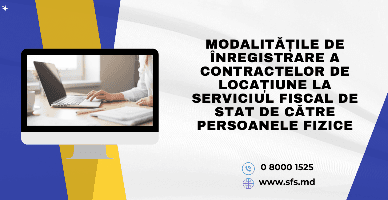 Modalitățile de înregistrare a contractelor de locațiune la Serviciul Fiscal de Stat de către persoanele fizice