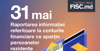 31 mai – raportarea informației referitoare la conturile financiare ce aparțin persoanelor rezidente