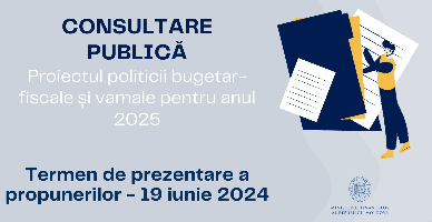 19 iunie: termenul - limită de prezentare a propunerilor la politica fiscală și vamală pentru anul 2025