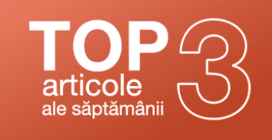 TOP 3 articole ale săptămânii