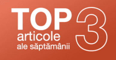 TOP 3 articole ale săptămânii