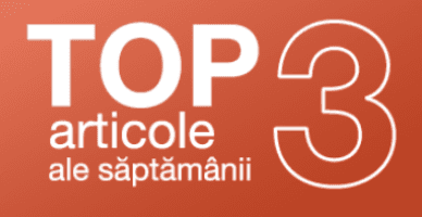 TOP 3 articole ale săptămânii