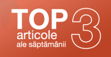 TOP 3 articole ale săptămânii
