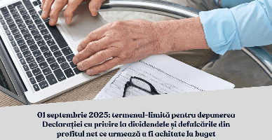 01 septembrie 2025 – termenul-limită pentru depunerea Declarației cu privire la dividendele și defalcările din profitul net ce urmează a fi achitate la buget