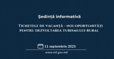 Tichetele de vacanță - noi oportunități pentru dezvoltarea turismului rural: Ministerul Finanțelor invită la discuții