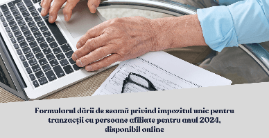 Formularul dării de seamă privind impozitul unic pentru tranzacții cu persoane afiliate pentru anul 2024, disponibil online