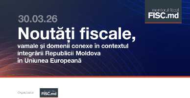 Noutăți fiscale, vamale și domenii conexe în contextul integrării Republicii Moldova în Uniunea Europeană