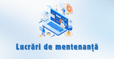 Lucrări de mentenanță în cadrul SIA „Ghișeul unic de raportare”