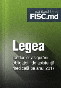 LEGEA fondurilor asigurării obligatorii de asistenţă medicală pe anul 2017
