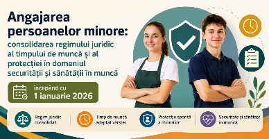 Angajarea persoanelor minore: consolidarea regimului juridic al timpului de muncă și al protecției în domeniul securității și sănătății în muncă începând cu 1 ianuarie 2026