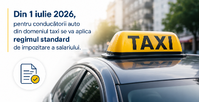 Din 1 iulie 2026, salariile conducătorilor auto din domeniul taxi vor fi impozitate conform regimului fiscal general stabilit