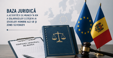 Baza juridică a activităţii de muncă în RM a salariaților cetățeni ai statelor membre ale UE și zonei Schengen, încadrați în baza unui CIM